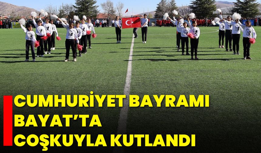 Cumhuriyet Bayramı Bayat’ta Coşkuyla Kutlandı