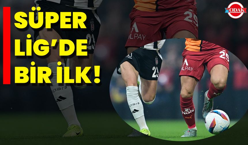 Süper Lig’de Bir İlk!