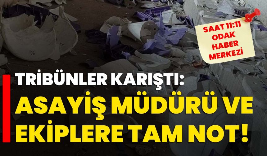 Tribünler Karıştı: Asayiş Müdürü ve ekiplere tam not!