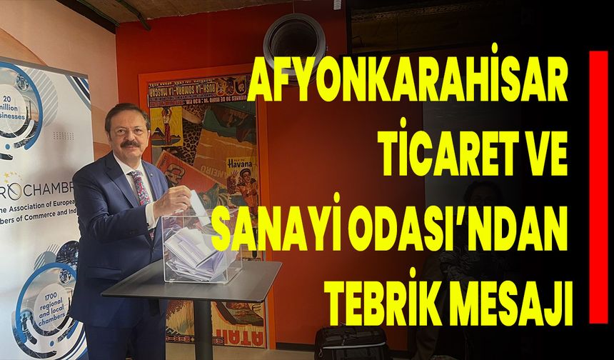 Afyonkarahisar Ticaret Ve Sanayi Odası’ndan Tebrik Mesajı
