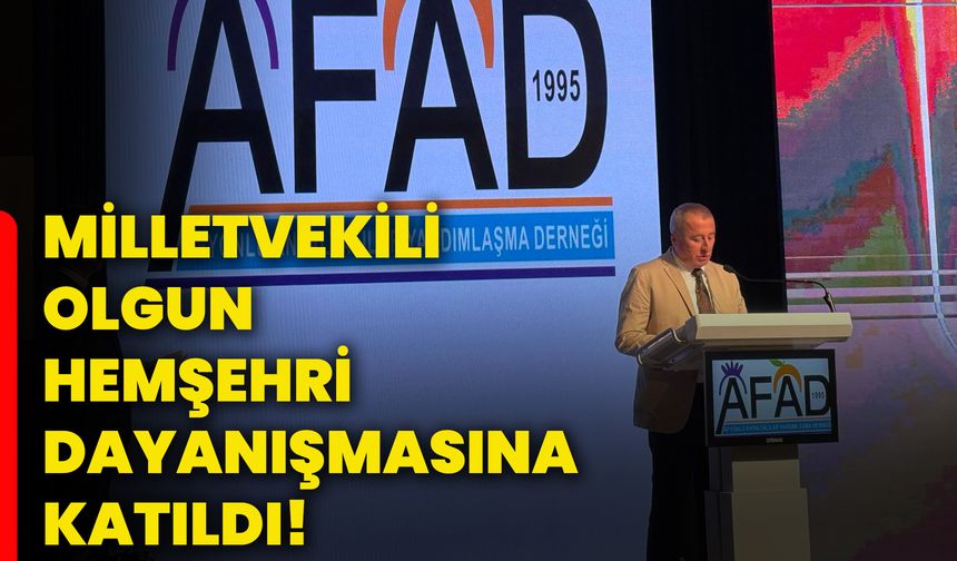 Milletvekili Olgun, hemşehri dayanışmasına katıldı!