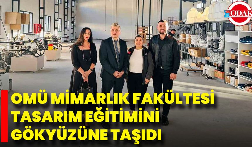 OMÜ Mimarlık Fakültesi, Tasarım Eğitimini Gökyüzüne Taşıdı