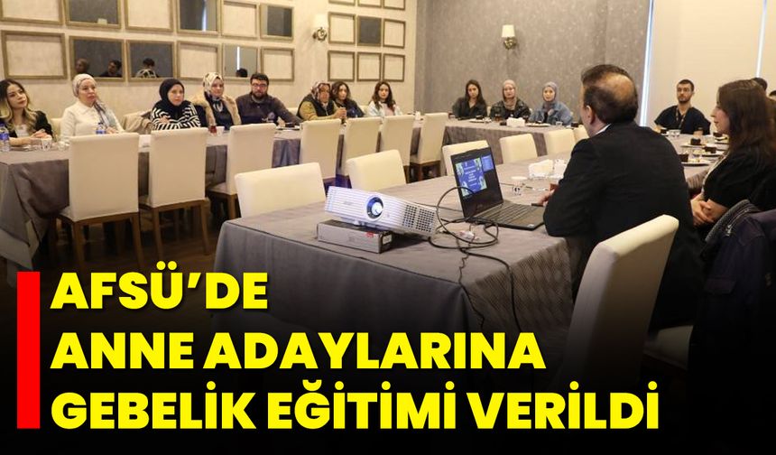 AFSÜ’de Anne Adaylarına Gebelik Eğitimi Verildi