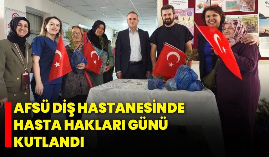AFSÜ Diş Hastanesinde Hasta Hakları Günü Kutlandı