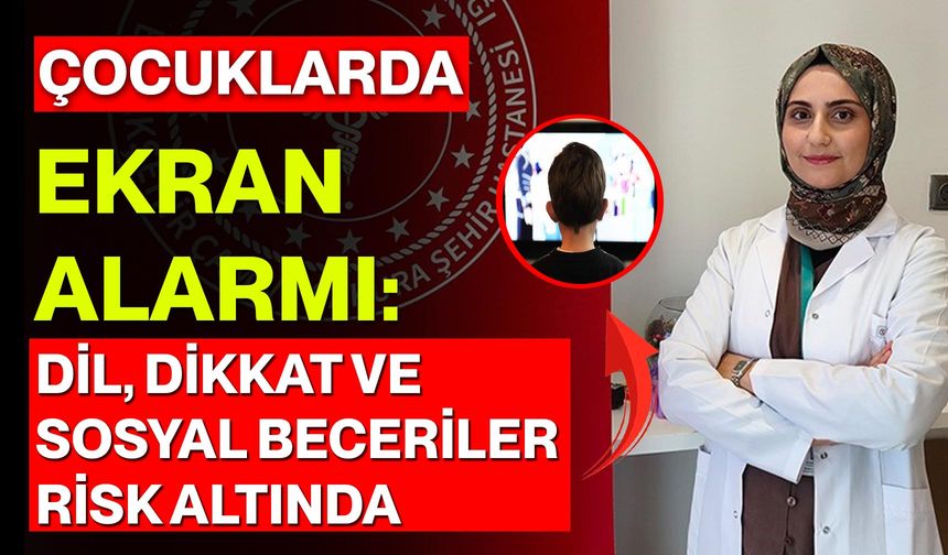 Çocuklarda Ekran Alarmı: Dil, Dikkat ve Sosyal Beceriler Risk Altında