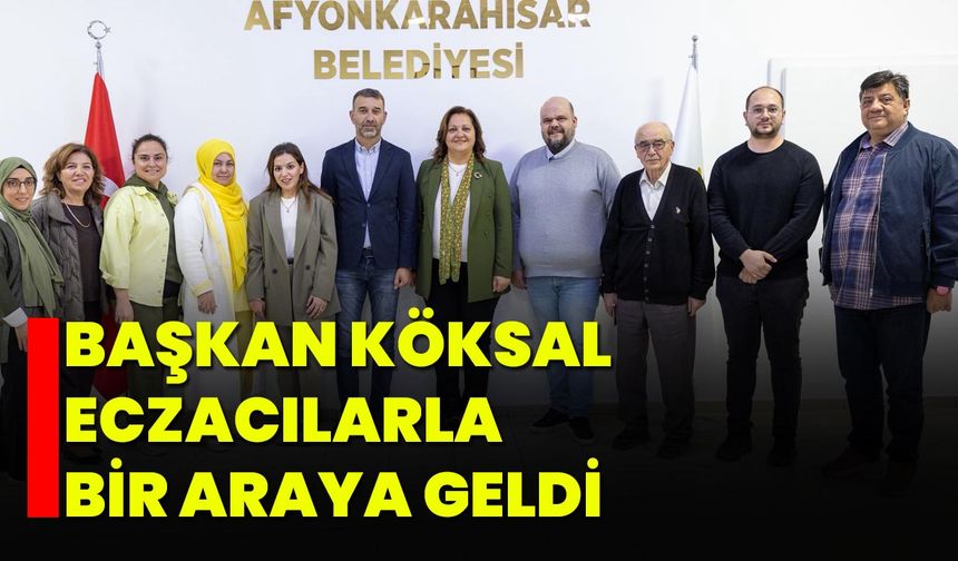 Başkan Köksal Eczacılarla Bir Araya Geldi