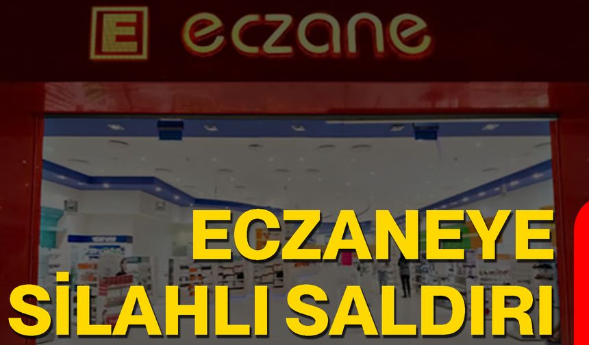 Eczaneye Silahlı Saldırı