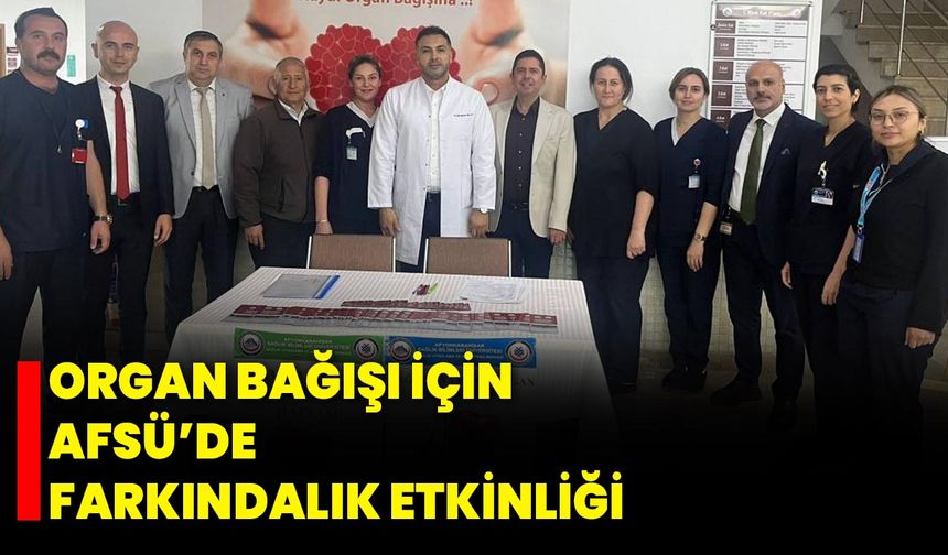 Organ Bağışı İçin AFSÜ’de Farkındalık Etkinliği