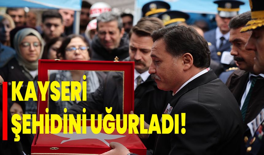 Kayseri Şehidini Uğurladı!