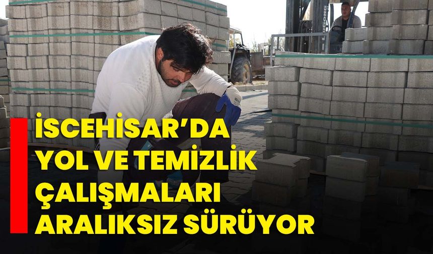 İscehisar’da Yol ve Temizlik Çalışmaları Aralıksız Sürüyor