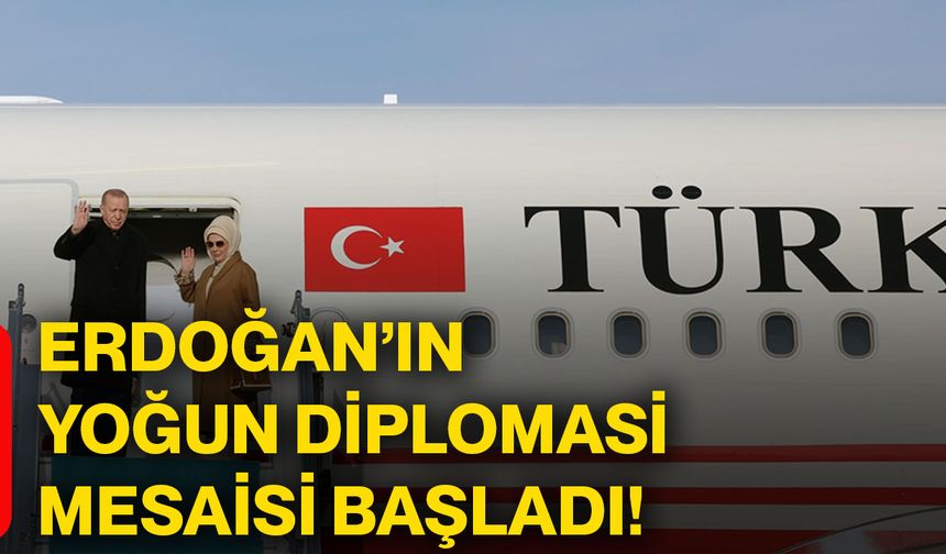 Erdoğan’ın yoğun diplomasi mesaisi başladı!