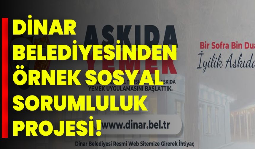 Dinar Belediyesinden Örnek Sosyal Sorumluluk Projesi!