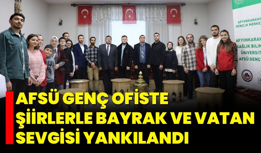 AFSÜ Genç Ofiste Şiirlerle Bayrak ve Vatan Sevgisi Yankılandı