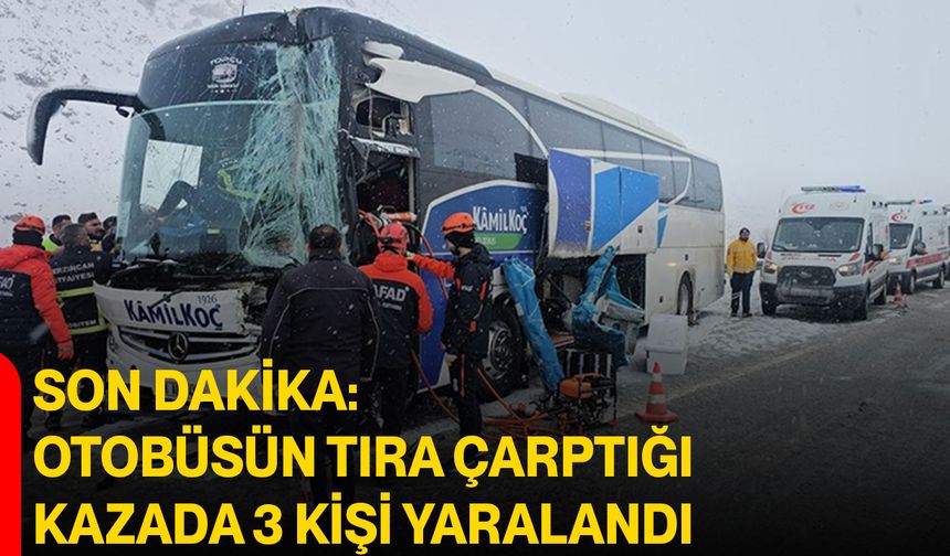 Son Dakika: otobüsün tıra çarptığı kazada 3 kişi yaralandı