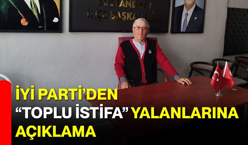 İYİ Parti’den “Toplu İstifa” Yalanlarına Açıklama