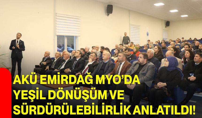 AKÜ Emirdağ MYO’da Yeşil Dönüşüm Ve Sürdürülebilirlik Anlatıldı!