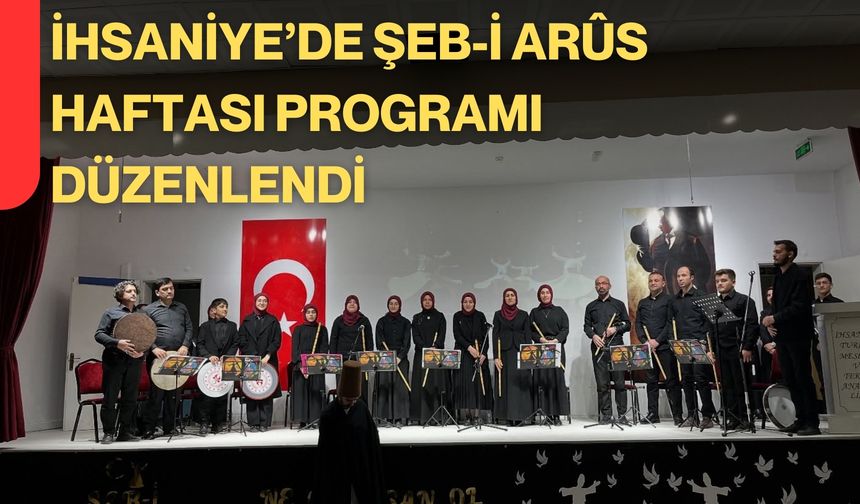 İhsaniye’de Şeb-i Arûs Haftası Programı Düzenlendi