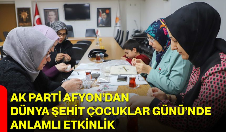 AK Parti Afyon’dan Dünya Şehit Çocuklar Günü’nde Anlamlı Etkinlik