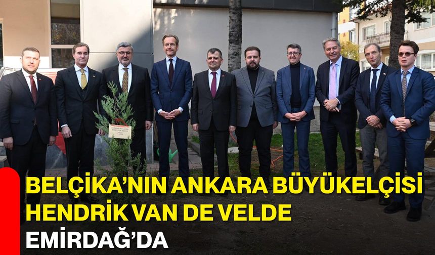 Belçika’nın Ankara Büyükelçisi Hendrik Van De Velde Emirdağ’da