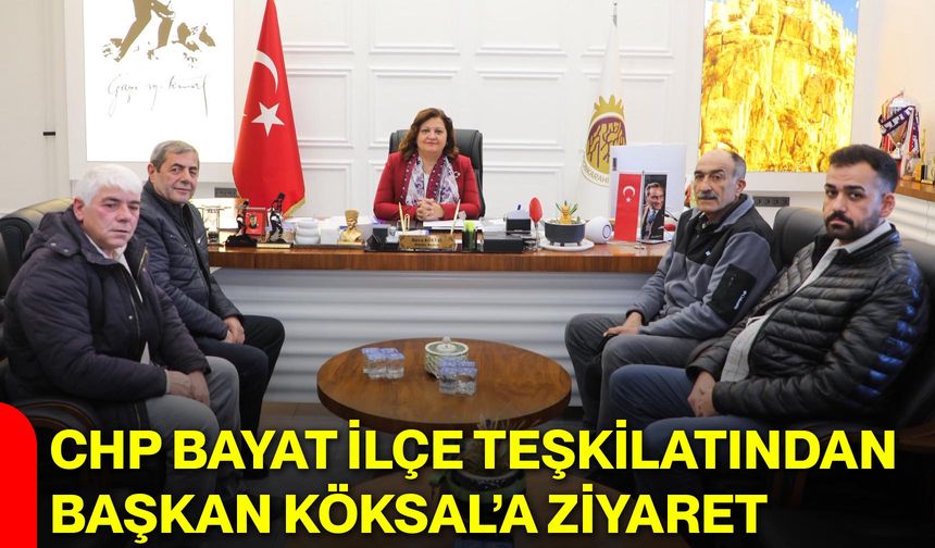 CHP Bayat İlçe Teşkilatından Başkan Köksal’a Ziyaret