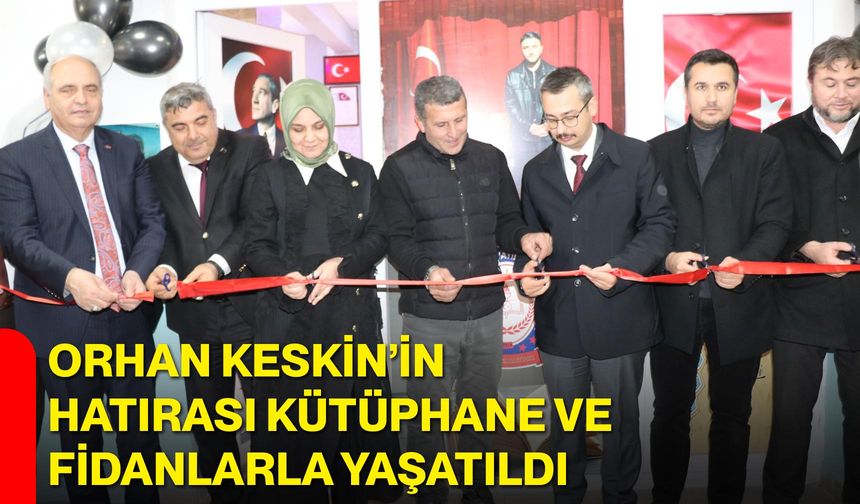 Orhan Keskin’in Hatırası Kütüphane ve Fidanlarla Yaşatıldı