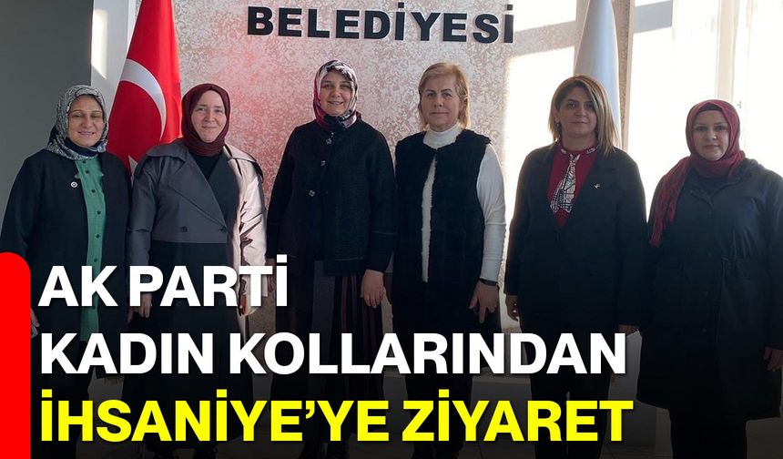 AK Parti Kadın Kollarından İhsaniye’ye Ziyaret