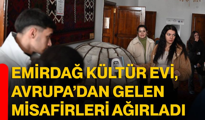 Emirdağ Kültür Evi, Avrupa’dan Gelen Misafirleri Ağırladı