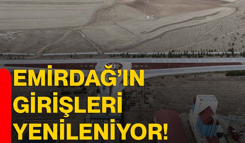 Emirdağ’ın girişleri yenileniyor!