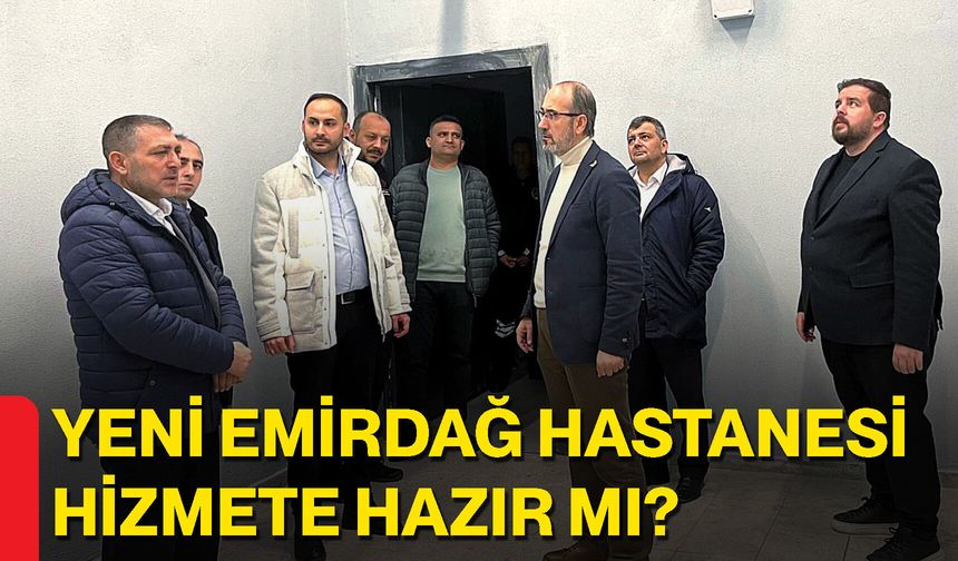 Yeni Emirdağ Hastanesi Hizmete Hazır Mı?