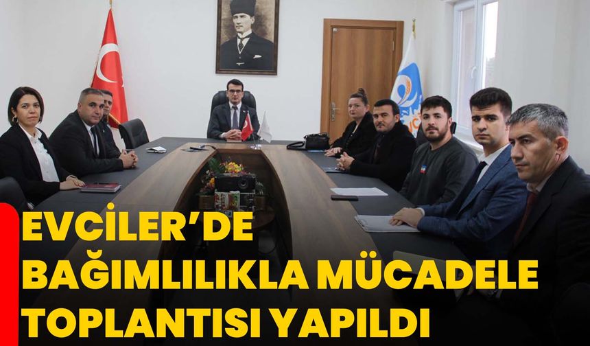 Evciler’de Bağımlılıkla Mücadele Toplantısı Yapıldı