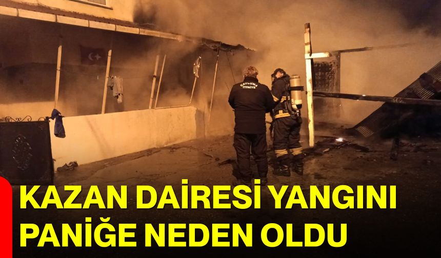 Kazan dairesi yangını paniğe neden oldu