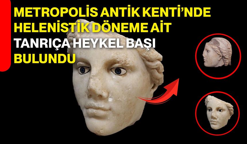 Metropolis Antik Kenti’nde Helenistik Döneme Ait Tanrıça Heykel Başı Bulundu