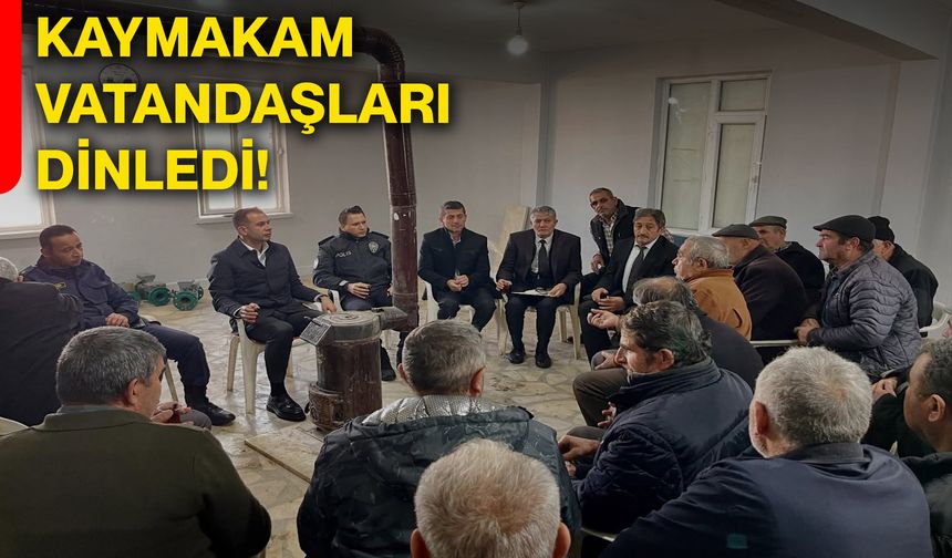 Kaymakam vatandaşları dinledi!