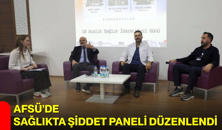 AFSÜ’de Sağlıkta Şiddet Paneli Düzenlendi
