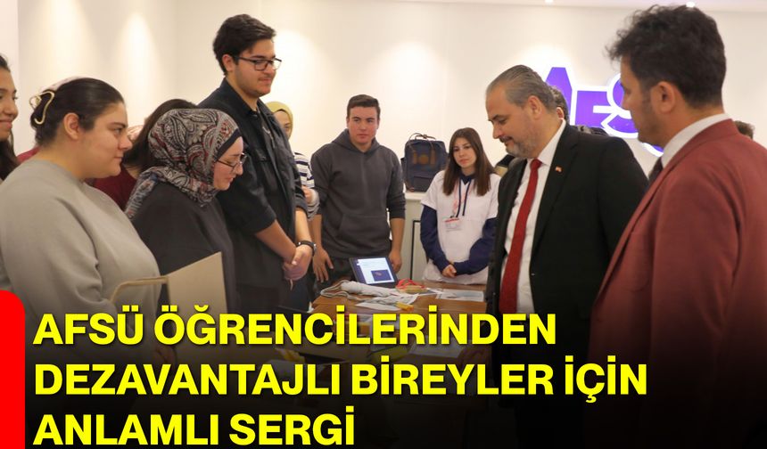 AFSÜ Öğrencilerinden Dezavantajlı Bireyler İçin Anlamlı Sergi