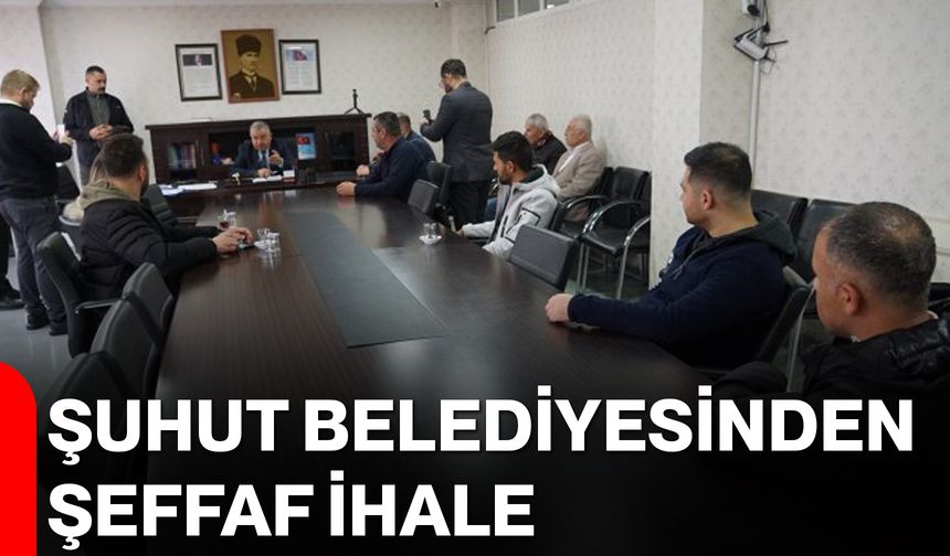 Şuhut Belediyesinden Şeffaf İhale