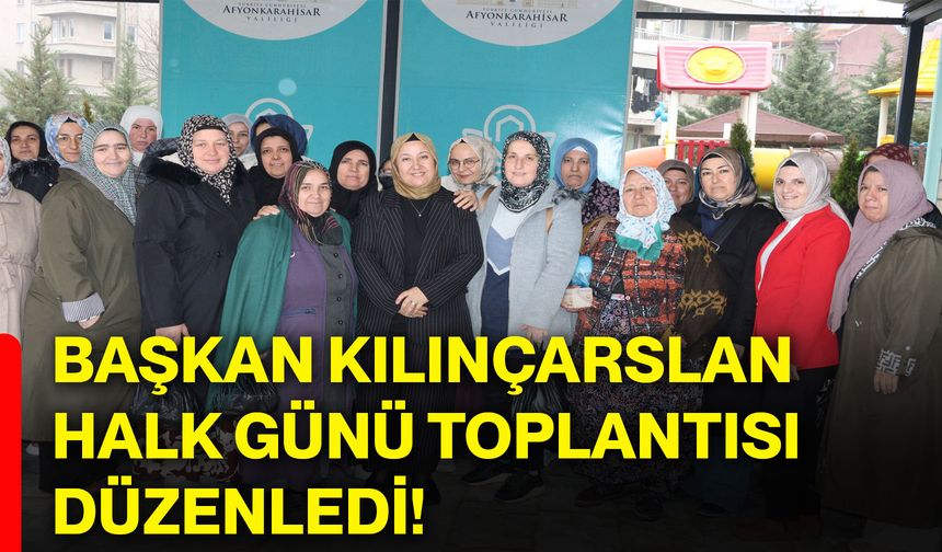 Başkan Kılınçarslan, Halk Günü Toplantısı düzenledi!