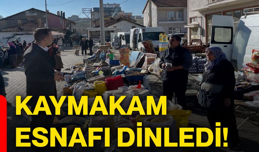 Kaymakam esnafı dinledi!