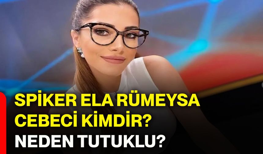 Spiker Ela Rümeysa Cebeci kimdir? Neden tutuklu?