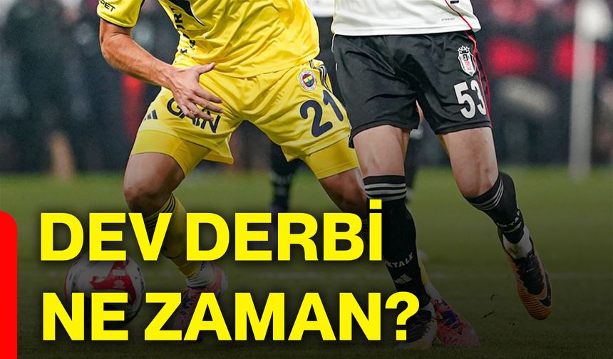 Dev derbi ne zaman?