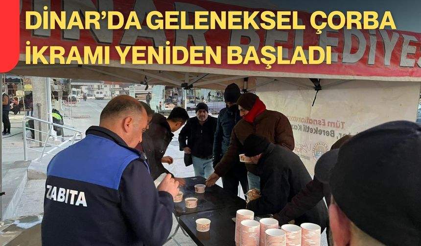 Dinar’da Geleneksel Çorba İkramı Yeniden Başladı