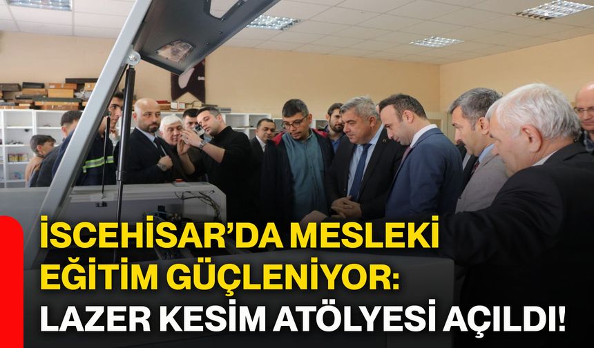 İscehisar’da mesleki eğitim güçleniyor: Lazer Kesim Atölyesi açıldı!