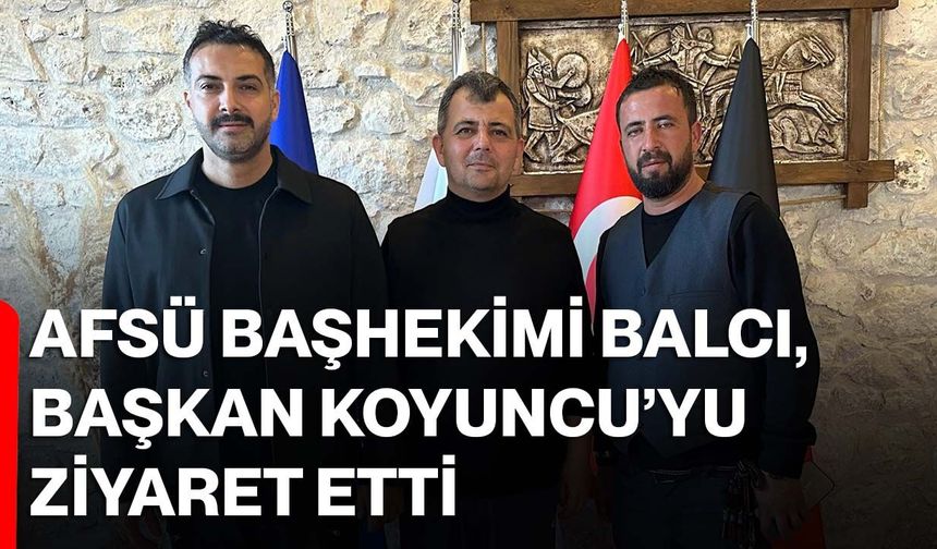 AFSÜ Başhekimi Balcı, Başkan Koyuncu’yu ziyaret etti