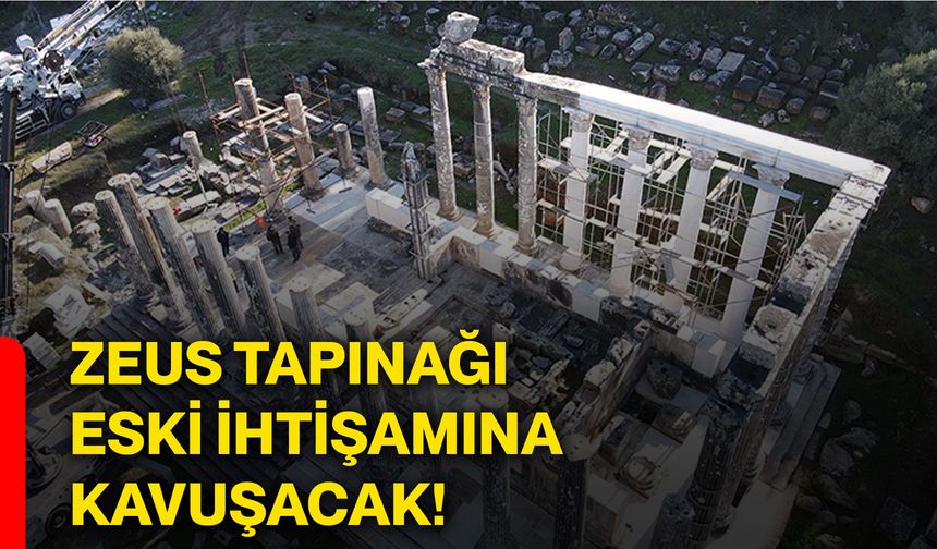 Zeus Tapınağı eski ihtişamına kavuşacak!