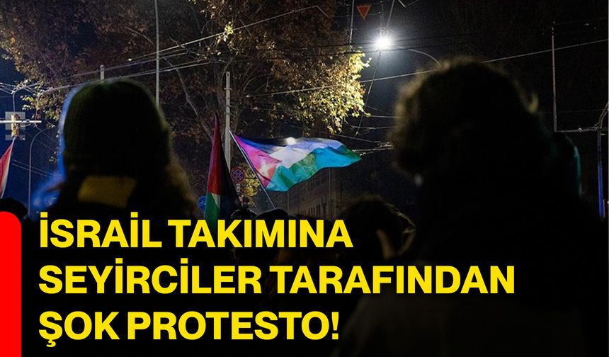 İsrail takımına seyirciler tarafından şok protesto!