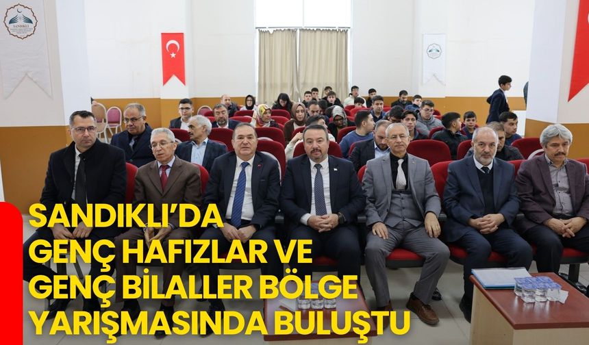 Sandıklı’da Genç Hafızlar ve Genç Bilaller Bölge Yarışmasında Buluştu