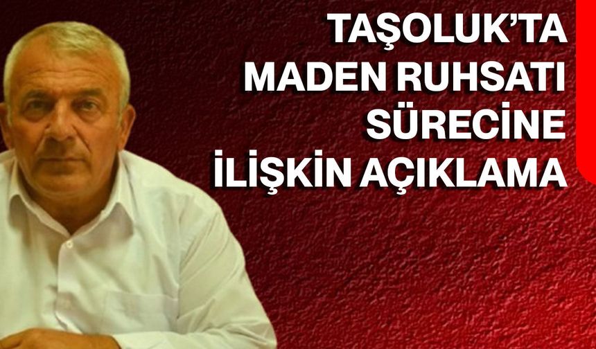 Taşoluk’ta Maden Ruhsatı Sürecine İlişkin Açıklama