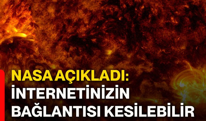 NASA açıkladı: İnternetinizin bağlantısı kesilebilir
