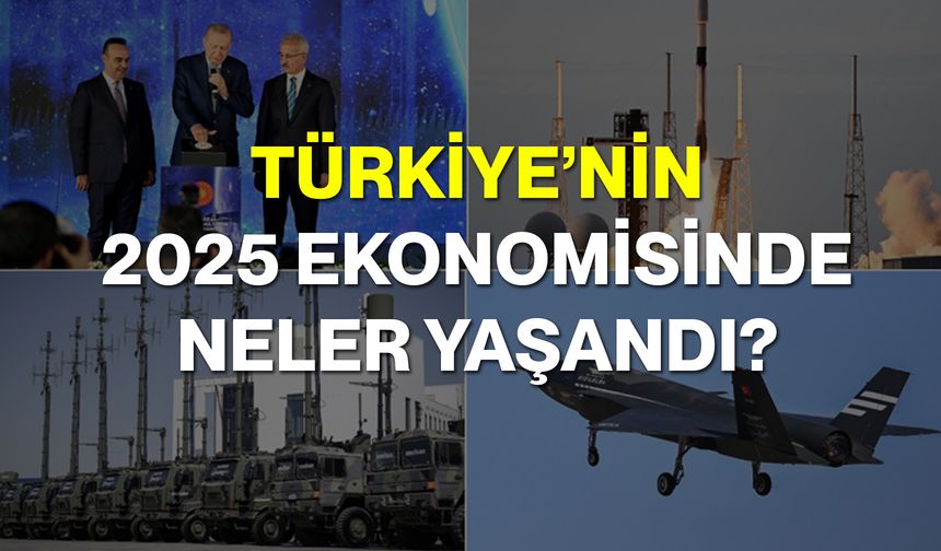 Türkiye’nin 2025 ekonomisinde neler yaşandı?