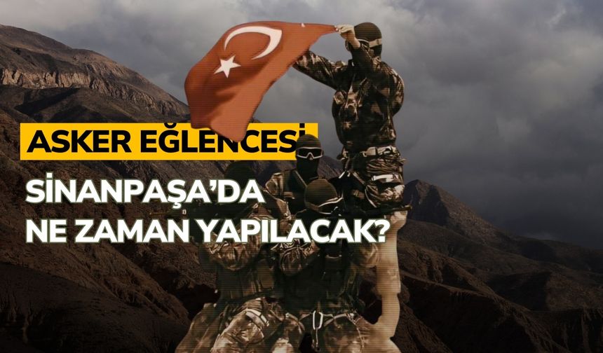 Asker eğlencesi Sinanpaşa’da ne zaman yapılacak?
